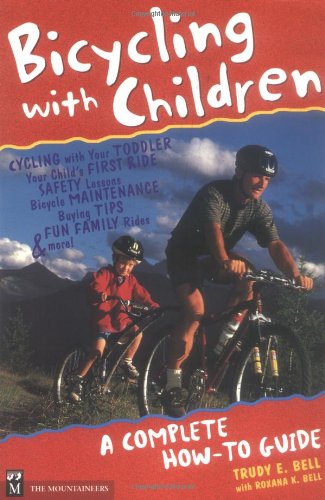 Stock image for Bicycling with Children : A Complete How-To Guide for sale by Better World Books