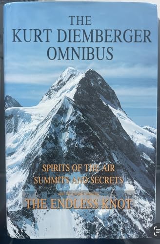 The Kurt Diemberger Omnibus; Comprising His Books: Summits and Secrets, The Endless Knot, Spirits...