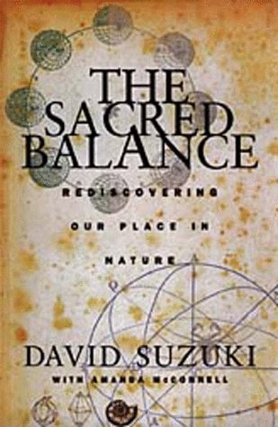 The Sacred Balance: Rediscovering Our Place in Nature (9780898866452) by David Suzuki; Amanda McConnell