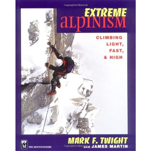 Stock image for Extreme Alpinism: Climbing Light, High, and Fast for sale by Half Price Books Inc.