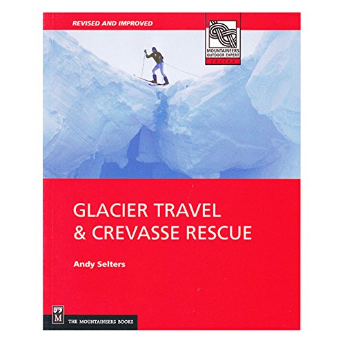 Stock image for Glacier Travel Crevasse Rescue: Reading Glaciers, Team Travel, Crevasse Rescue Techniques, Routefinding, Expedition Skills 2nd Edition for sale by Goodwill of Colorado