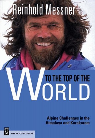 Beispielbild fr To the Top of the World: Alpine Challenges in the Himalaya and Karakoram zum Verkauf von HPB-Diamond