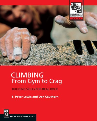 9780898866827: Climbing: from Gym to Crag: Building Skills for Real Rock (Mountaineers Outdoor Expert)