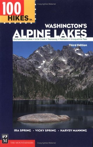 100 Hikes in Washington's Alpine Lakes (9780898867077) by Spring, Ira; Spring, Vicky; Manning, Harvey