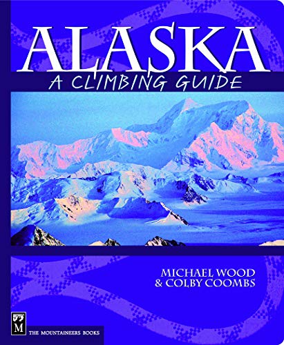 Stock image for Alaska: A Climbing Guide (Climbing Guides) for sale by Goodwill