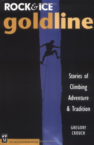 Stock image for Rock & Ice Goldline: Stories of Climbing Adventure & Tradition for sale by Jen's Books