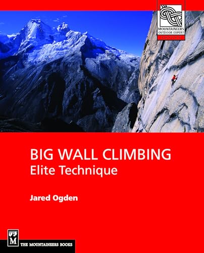 9780898867480: Big Wall Climbing: Elite Technique (Mountaineers Outdoor Expert Series)