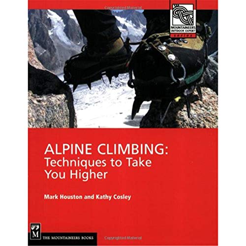 Beispielbild fr Alpine Climbing: Techniques to Take You Higher (Mountaineers Outdoor Expert) zum Verkauf von Goodwill of Colorado