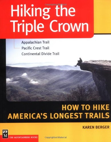 Beispielbild fr Hiking the Triple Crown : Appalachian Trail - Pacific Crest Trail - Continental Divide Trail - How to Hike Americas Longest Trails zum Verkauf von Goodwill Books