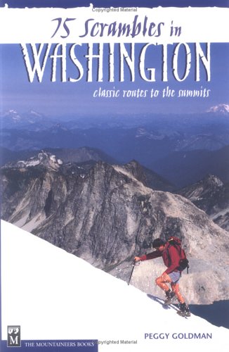 Beispielbild fr 75 Scrambles in Washington: Classic Routes to the Summits zum Verkauf von Books of the Smoky Mountains