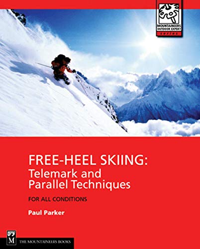 9780898867756: Free-Heel Skiing: Telemark and Parallel Techniques for All Conditions (Mountaineers Outdoor Expert Series)