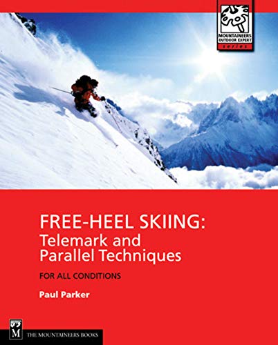 9780898867756: Free-Heel Skiing: Telemark and Parallel Techniques for All Conditions, 3rd Edition (Mountaineers Outdoor Expert)