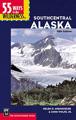 Beispielbild fr 55 Ways to the Wilderness in Southcentral Alaska, 5th Edition zum Verkauf von SecondSale