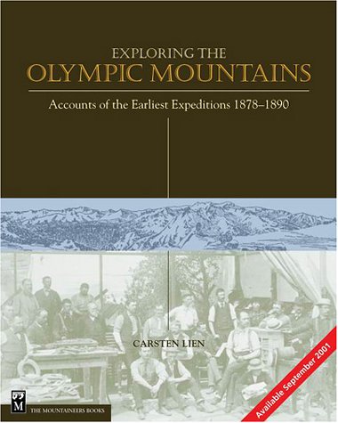 Beispielbild fr Exploring the Olympic Mountains: Accounts of the Earliest Expeditions, 1878-1890 zum Verkauf von Wonder Book