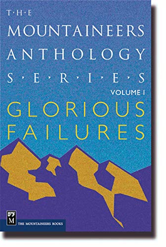 Imagen de archivo de Glorious Failures (Mountaineers Anthology Series, Vol. 1) a la venta por SecondSale