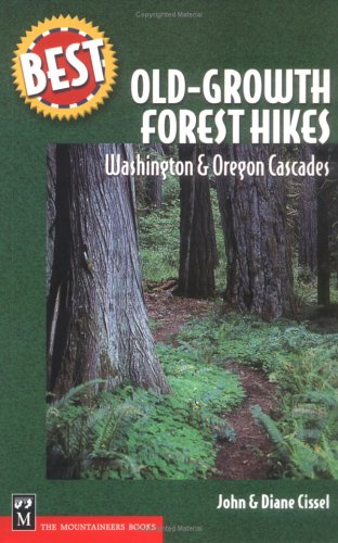 Best Old Growth Forest Hikes: Washington & Oregon Cascades (Best Hikes)