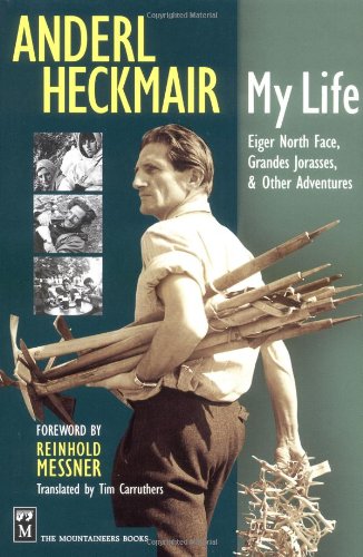 Stock image for Anderl Heckmair: My Life: Eiger North Face, Grand Jorasses Other Adventures for sale by Zoom Books Company