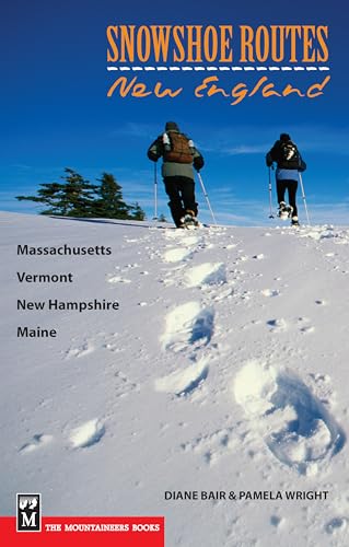 9780898868494: Snowshoe Routes: New England - Massachusetts, Vermont, New Hampshire, Maine