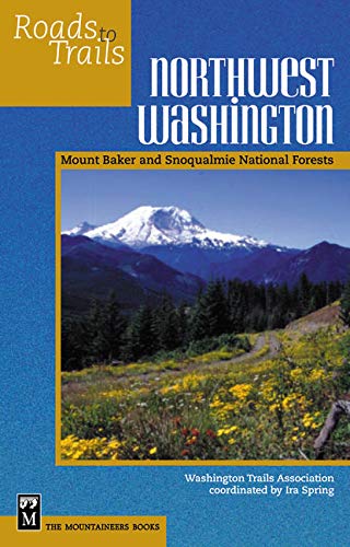 Beispielbild fr Roads to Trails in Northwest Washington : Mount Baker and Snoqualmie National Forests zum Verkauf von Better World Books