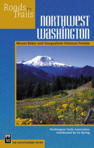 Imagen de archivo de Roads to Trails in Northwest Washington : Mount Baker and Snoqualmie National Forests a la venta por Better World Books