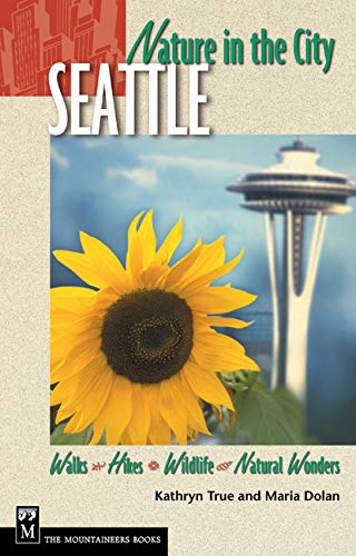 Stock image for Nature in the City: Seattle Walks, Hikes, Wildlife, Natural Wonders for sale by Vashon Island Books