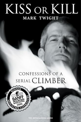 9780898868876: Kiss or Kill: Confessions of a Serial Climber