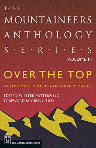 Imagen de archivo de Over the Top: Humorous Mountaineering Tales (Mountaineers Anthology, Vol. 3) a la venta por HPB-Emerald