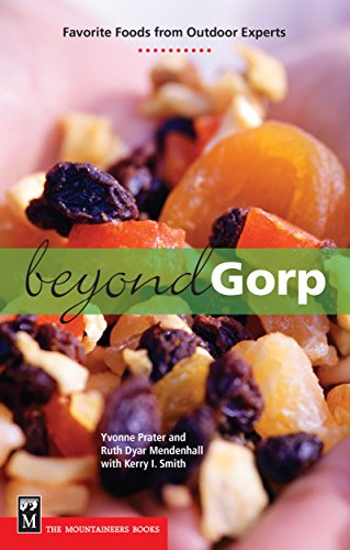 Beispielbild fr Beyond Gorp : Favorite Foods from Outdoor Experts zum Verkauf von Better World Books