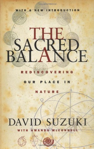 The Sacred Balance: Rediscovering Our Place in Nature (9780898868975) by Suzuki, David; McConnell, Amanda