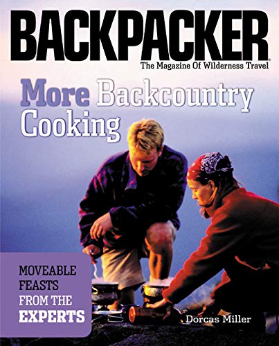 Stock image for More Backcountry Cooking: Moveable Feasts from the Experts (Backpacker Magazine) for sale by Goodwill of Colorado