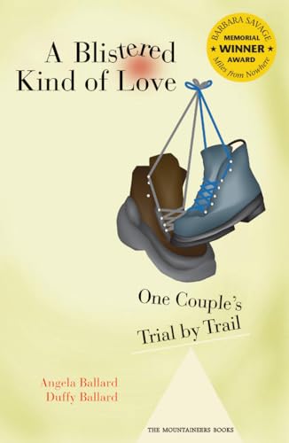 Stock image for A Blistered Kind of Love: One Couple's Trial by Trail (Barbara Savage Award Winner) for sale by WorldofBooks