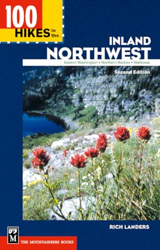 100 Hikes in the Inland Northwest: "Eastern Washington, Northern Rockies, Wallowas