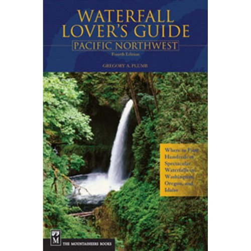 Stock image for Waterfall Lover's Guide: Pacific Northwest: Where to Find Hundreds of Spectacular Waterfalls in Washington, Oregon, and Idaho for sale by SecondSale