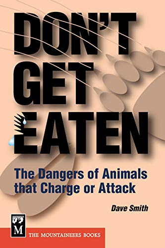 Stock image for Don't Get Eaten: The Dangers of Animals that Charge or Attack for sale by More Than Words