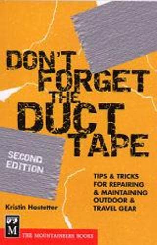 Beispielbild fr Don't Forget the Duct Tape: Tips and Tricks for Repairing and Maintaining Outdoor and Travel Gear (Don't Series) zum Verkauf von WorldofBooks
