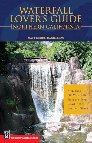 Stock image for Waterfall Lover's Guide to Northern California: More than 300 Waterfalls from the North Coast to the Southern Sierra for sale by St Vincent de Paul of Lane County