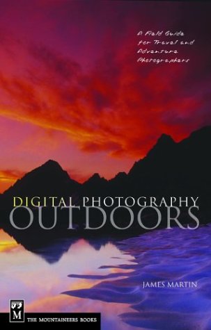 Stock image for Digital Photography Outdoors: A Field Guide for Travel and Adventure Photographers for sale by Keeper of the Page