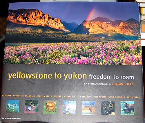 Beispielbild fr Yellowstone to Yukon Freedom to Roam : A Photographic Journey zum Verkauf von Better World Books