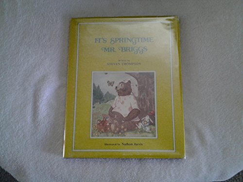 9780898880090: It's Springtime Mr. Briggs / Written by Steven Thompson ; Illustrated by Nathan Jarvis.