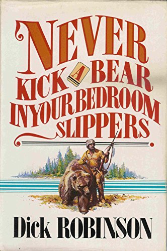 Stock image for Never Kick a Bear in Your Bedroom Slippers for sale by KingChamp  Books