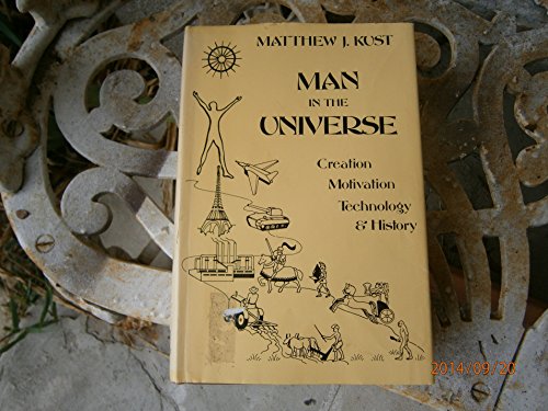 Man in the Universe Creation Motivation Technology & History