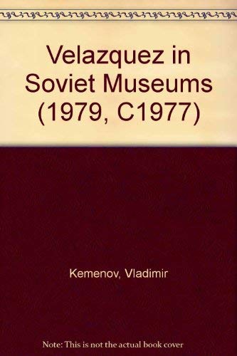 Stock image for Velazquez in Soviet Museums: Analysis and Interpretation of the Paintings in the Context of His Oeuvre. Tr of Velaskes V Muzeiakh Sssr. (1979, C1977) for sale by Lowry's Books
