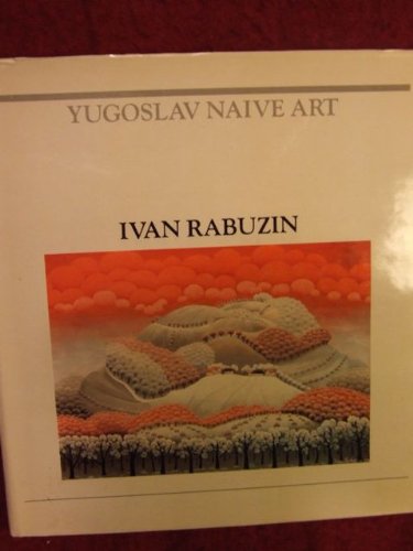 Stock image for Ivan Rabuzin (Yugoslav Naive Art) for sale by Basement Seller 101