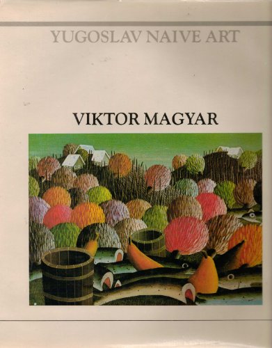 Imagen de archivo de Viktor Magyar (Yugoslav Naive Art) a la venta por Invicta Books  P.B.F.A.