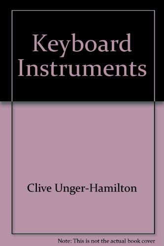 Stock image for Keyboard Instruments: The Instruments, the Music and the Musicians for sale by Daedalus Books