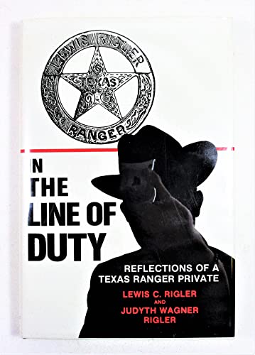 Beispielbild fr In the Line of Duty : Reflections of a Texas Ranger Private zum Verkauf von Better World Books: West