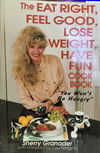 Stock image for Eat Right, Feel Good, Lose Weight, Have Fun Cook Book for sale by Ann Becker