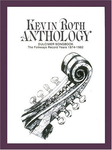 9780898982251: Kevin Roth Anthology - Dulcimer Songbook: The Folkways Record Years 1974-1982...