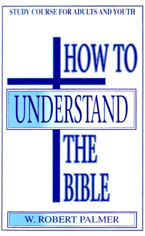 Imagen de archivo de How to Understand the Bible a la venta por Better World Books