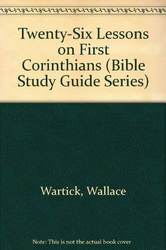 Twenty-Six Lessons on First Corinthians (Bible Study Guide Series)